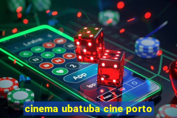 cinema ubatuba cine porto